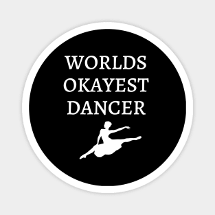 World okayest dancer Magnet